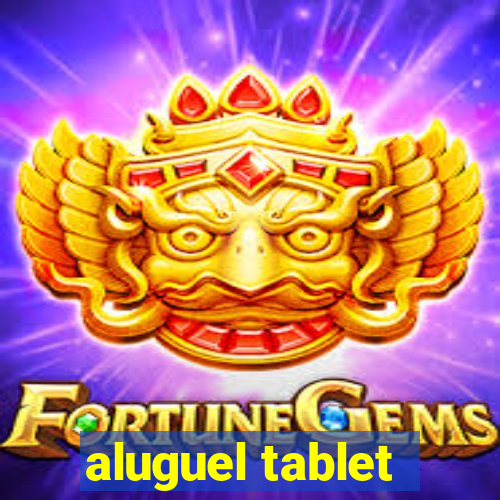 aluguel tablet